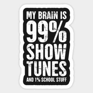 My Brain Is 99% Show Tunes Sticker